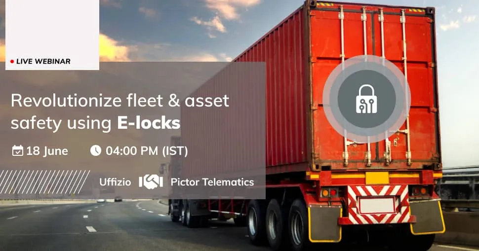 Revolutionize Asset and Fleet Safety using E-locks Webinar