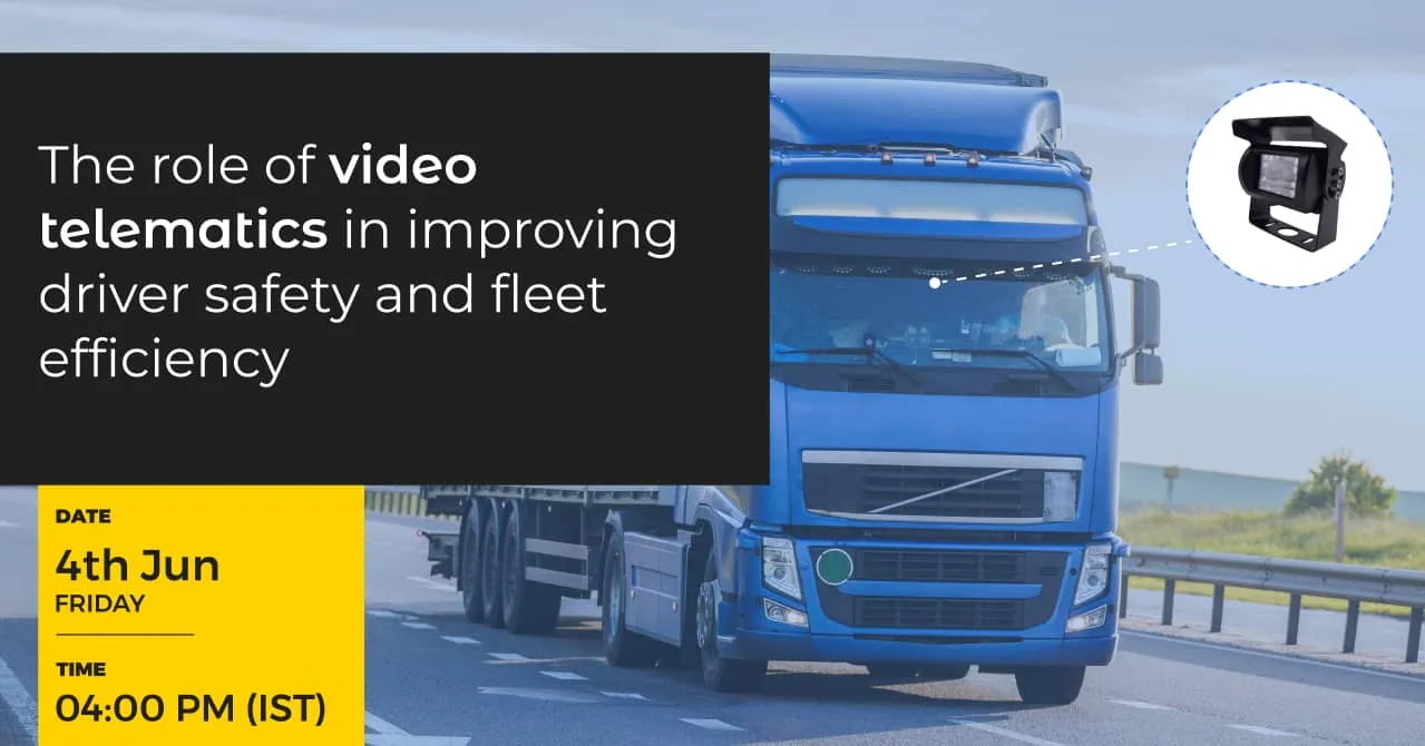 Role of Video Telematics in Improving Driver Safety & Fleet Efficiency