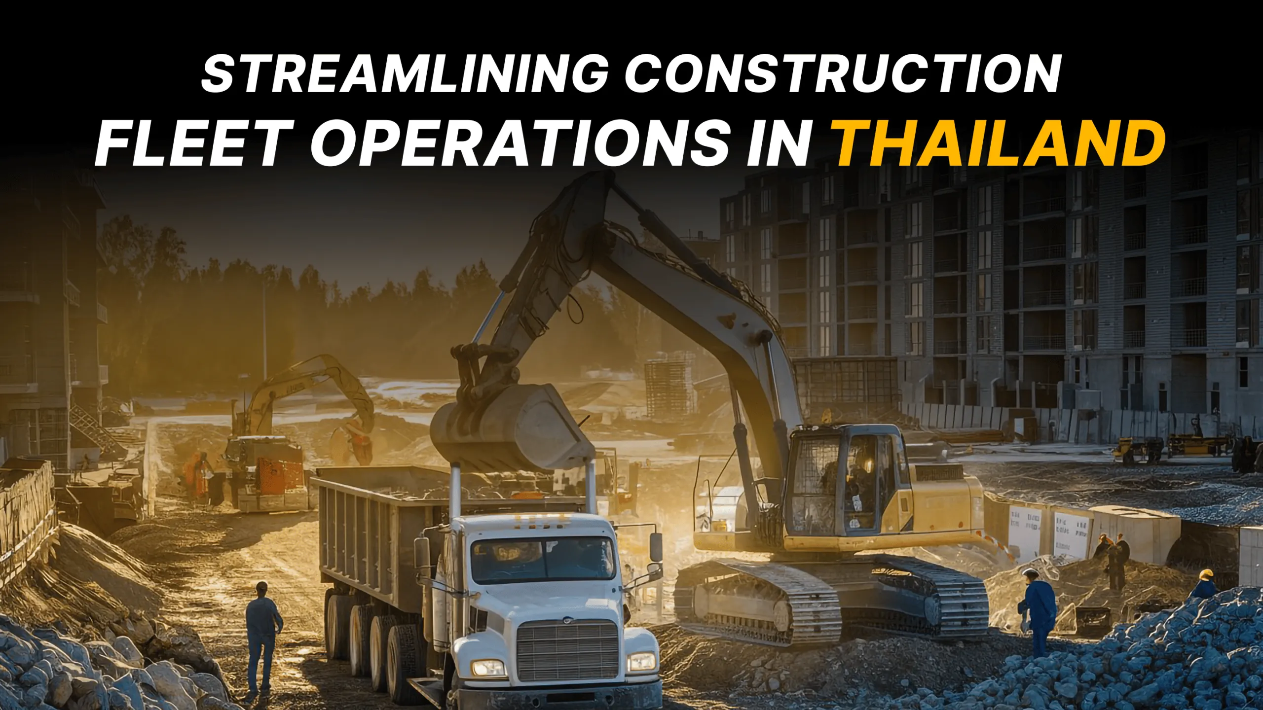 What’s the Best Way to Manage Construction Fleet Vehicles Efficiently in Thailand?