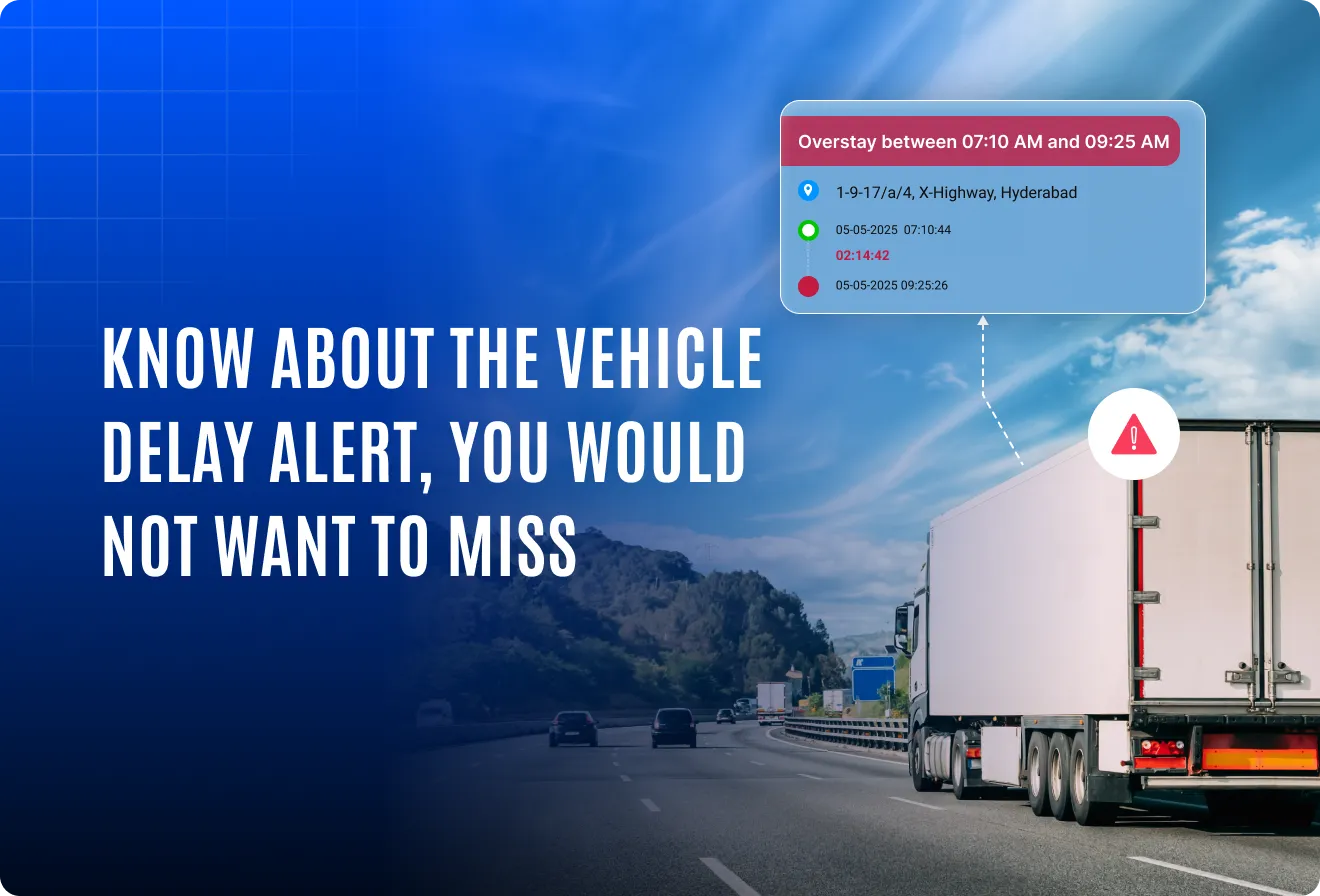 Vehicle overstay: The delay alert you didn’t know you needed