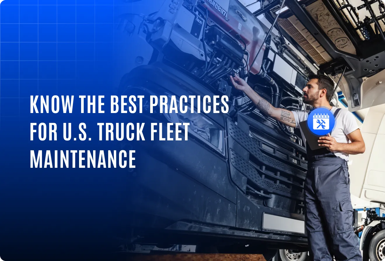 Know the best practices for U.S. truck fleet maintenance