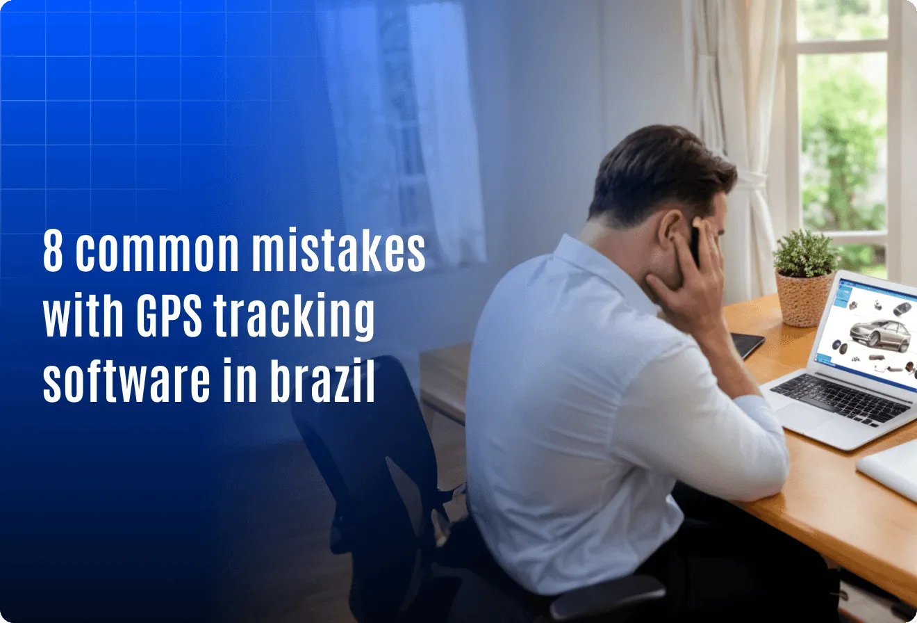 8 Common Mistakes with GPS Tracking Software in Brazil