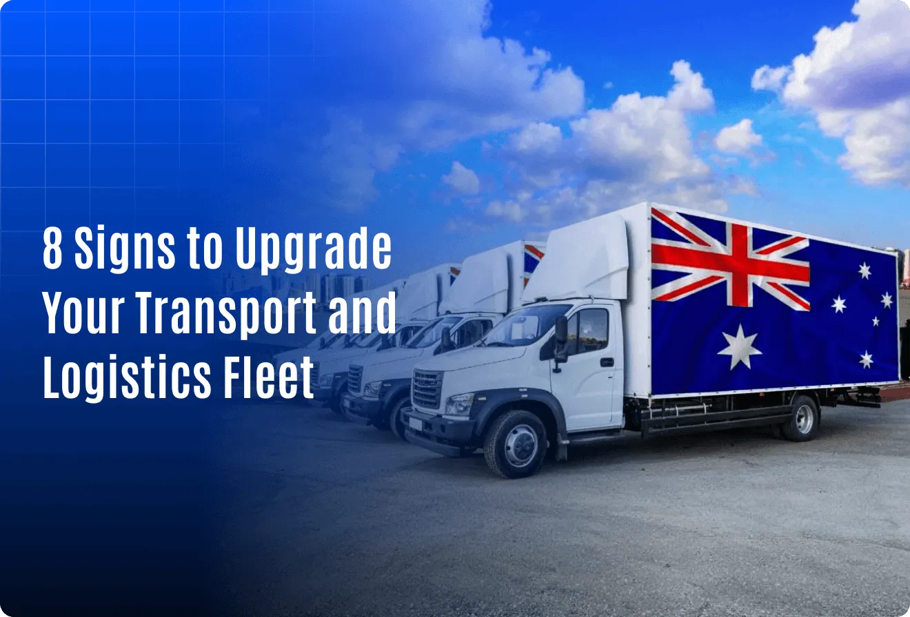 8 Signs Your Transport and Logistics Business in Australia Needs Fleet Management Software