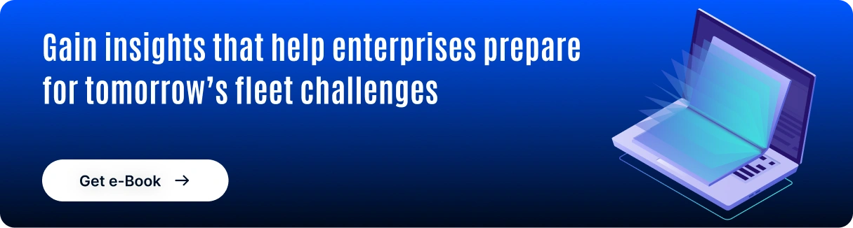 Gain insights that help enterprises prepare for tomorrow’s fleet challenges CTA