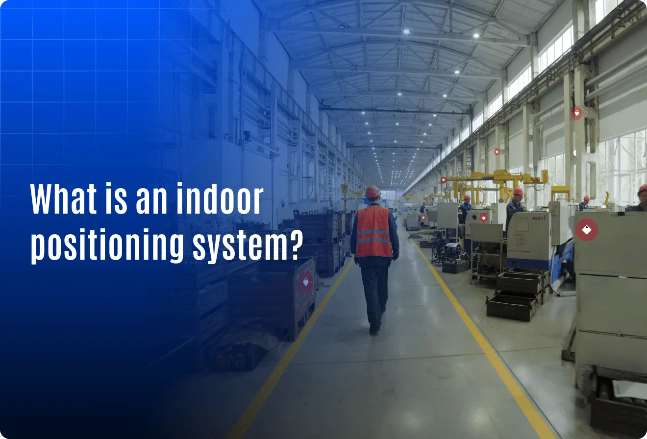 What Is an Indoor Positioning System and How Does It Work?