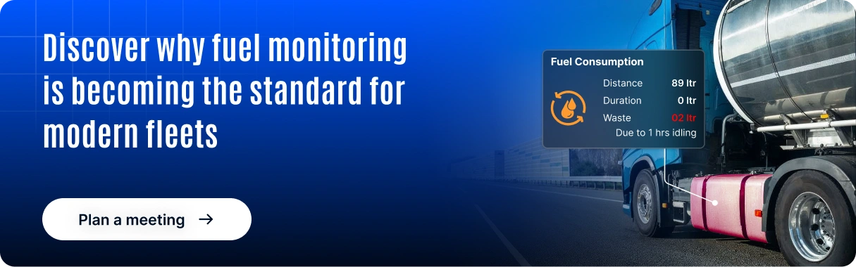 Discover why fuel monitoring is becoming the standard for modern fleets - CTA