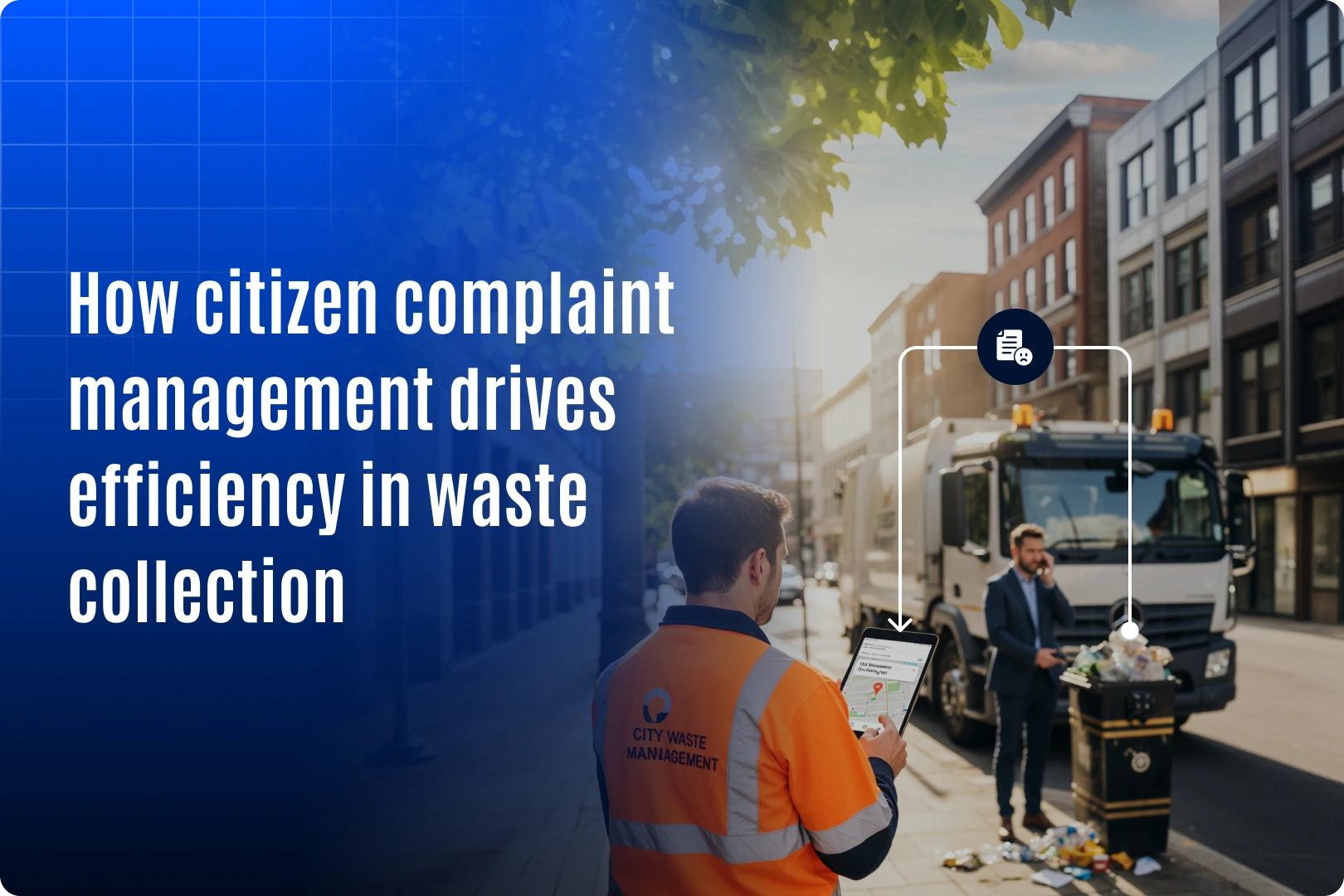 How Citizen Complaint Management Drives Efficiency in Waste Collection