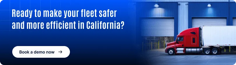 Ready to make your fleet safer and more efficient in California