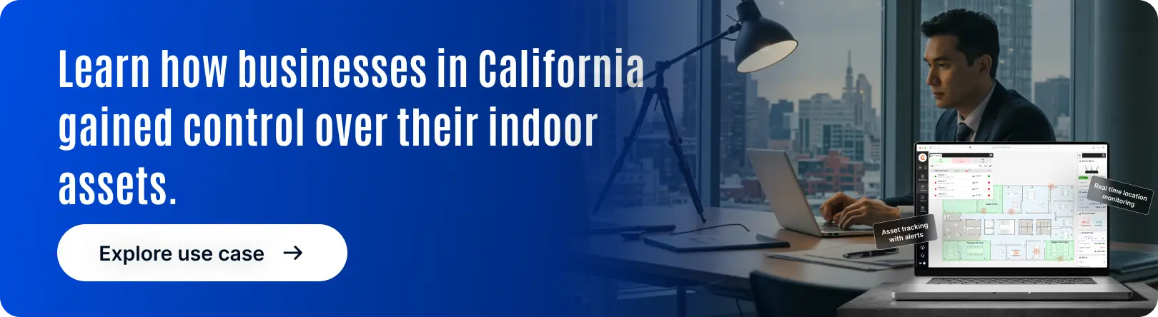 Learn how businesses in California gained control over their indoor assets CTA